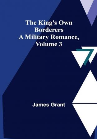 The King's Own Borderers: A Military Romance Volume 3