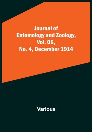 Journal of Entomology and Zoology Vol. 06 No. 4 December 1914