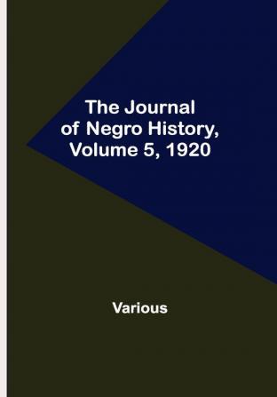 The Journal of Negro History Volume 5 1920