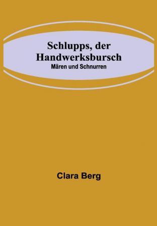 Schlupps der Handwerksbursch; Mären und Schnurren