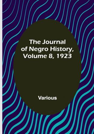 The Journal of Negro History Volume 8 1923