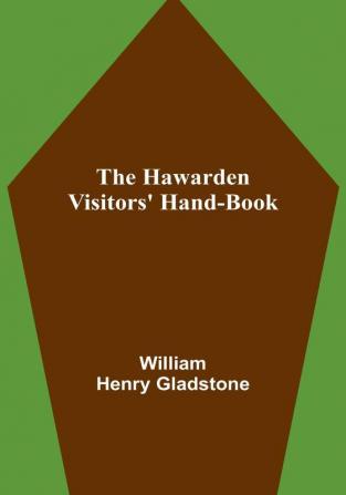 The Hawarden Visitors' Hand-Book