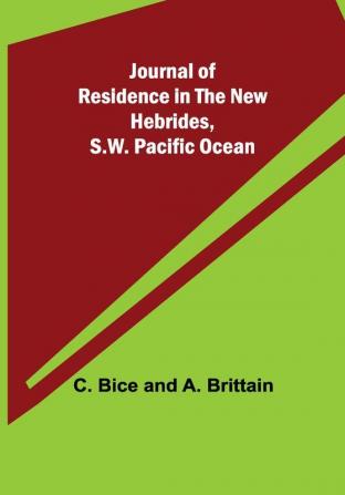 Journal of Residence in the New Hebrides S.W. Pacific Ocean