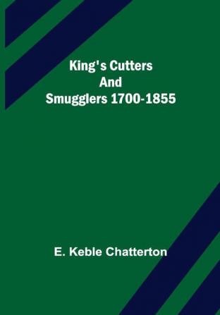 King's Cutters and Smugglers 1700-1855