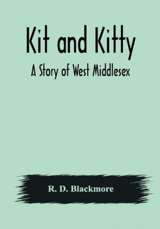 Kit and Kitty: A Story of West Middlesex