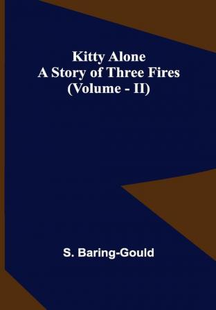 Kitty Alone: A Story of Three Fires (vol. II)