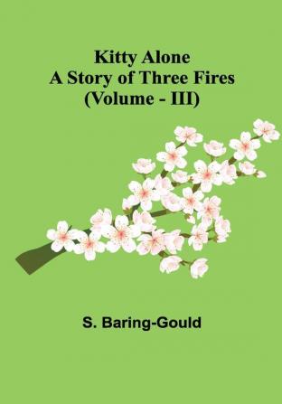 Kitty Alone: A Story of Three Fires (vol. III)