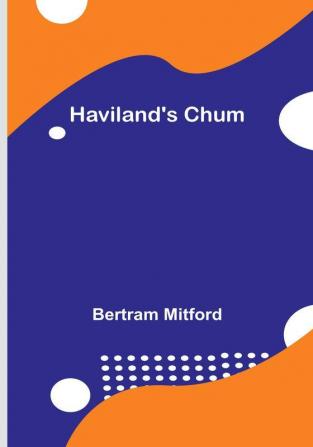 Haviland's Chum