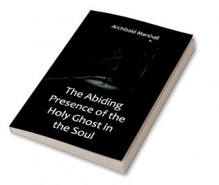 The Abiding Presence of the Holy Ghost in the Soul