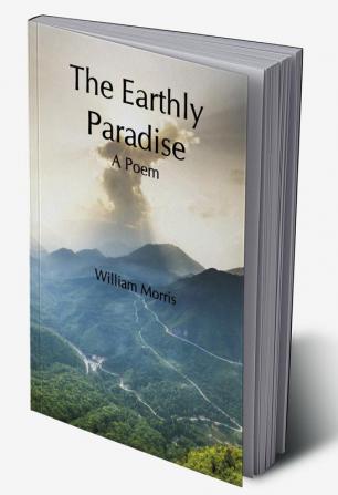 The Earthly Paradise; A Poem