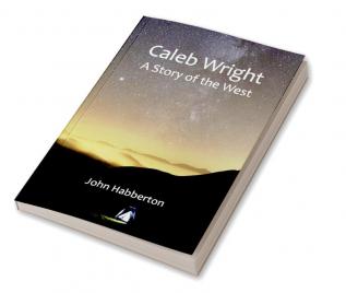 Caleb Wright: A Story of the West