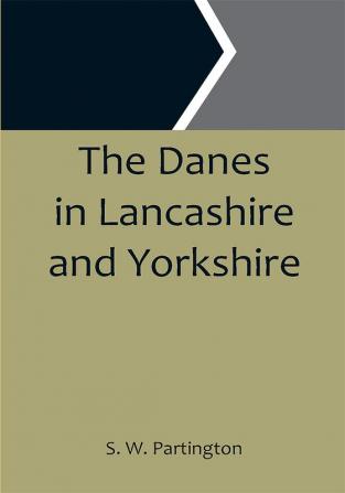 The Danes in Lancashire and Yorkshire