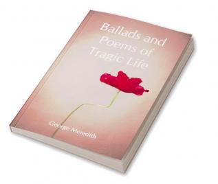 Ballads and Poems of Tragic Life