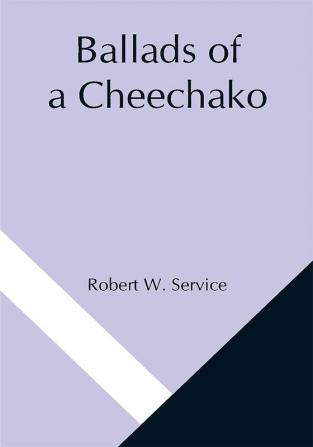 Ballads of a Cheechako