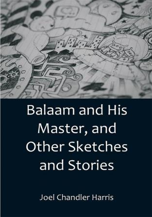 Balaam and His Master and Other Sketches and Stories