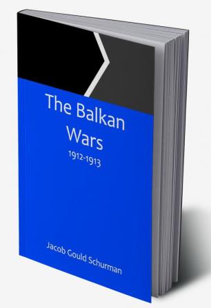 The Balkan Wars; 1912-1913