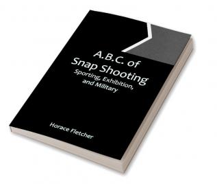 A.B.C. of Snap Shooting: Sporting Exhibition and Military