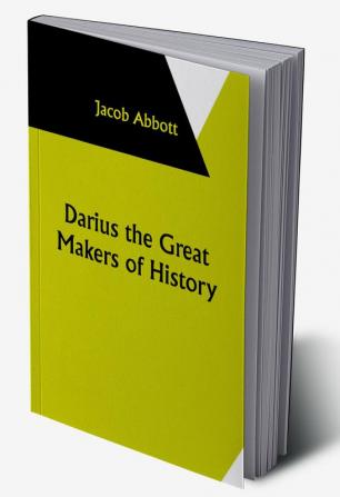 Darius the Great Makers of History