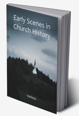 Early Scenes in Church History