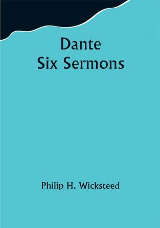 Dante Six Sermons