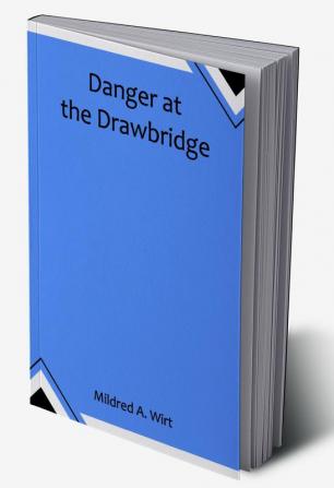 Danger at the Drawbridge