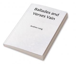 Ballades and Verses Vain