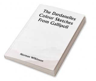 The Dardanelles Colour Sketches From Gallipoli