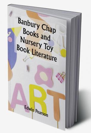 Banbury Chap Books and Nursery Toy Book Literature