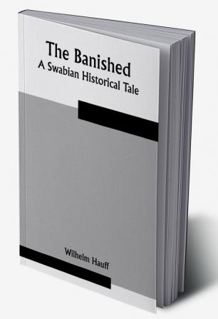 The Banished: A Swabian Historical Tale