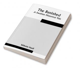 The Banished: A Swabian Historical Tale