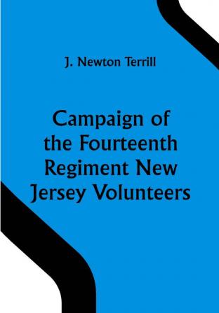 Campaign of the Fourteenth Regiment New Jersey Volunteers