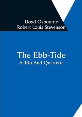 The Ebb-Tide: A Trio And Quartette