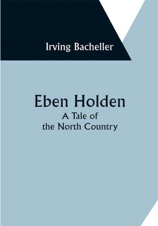 Eben Holden: A Tale of the North Country