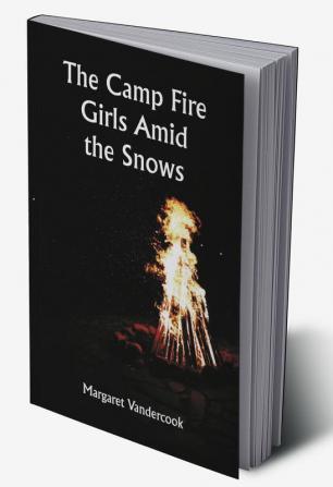 The Camp Fire Girls Amid the Snows