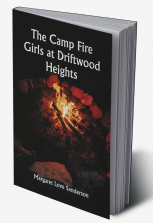 The Camp Fire Girls at Driftwood Heights