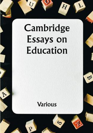 Cambridge Essays on Education