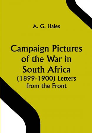 Campaign Pictures of the War in South Africa (1899-1900) Letters from the Front