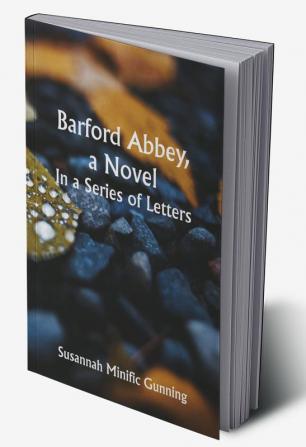 Barford Abbey a Novel: In a Series of Letters