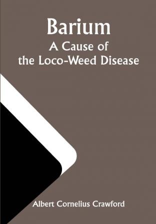 Barium; A Cause of the Loco-Weed Disease