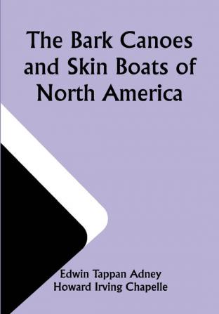 The Bark Canoes and Skin Boats of North America