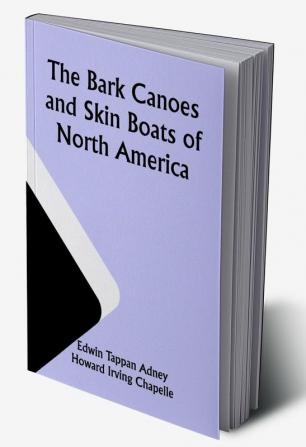 The Bark Canoes and Skin Boats of North America