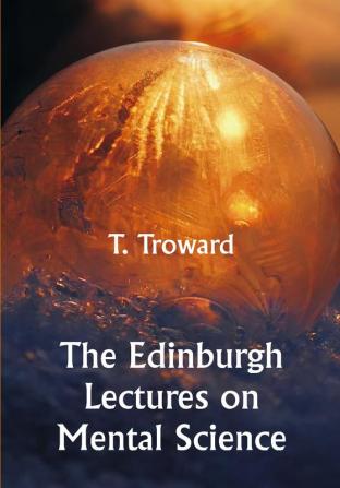 The Edinburgh Lectures on Mental Science