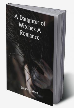 A Daughter of Witches A Romance