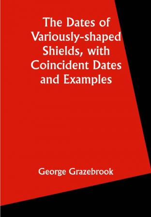 The Dates of Variously-shaped Shields with Coincident Dates and Examples