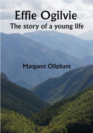 Effie Ogilvie; the story of a young life