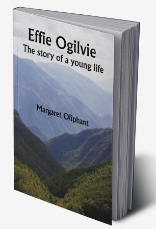 Effie Ogilvie; the story of a young life