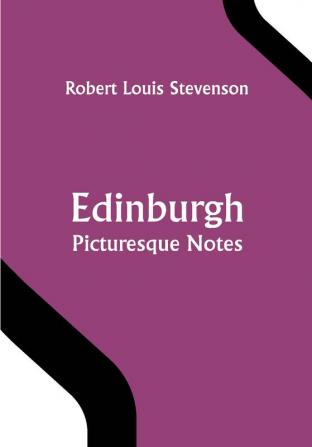 Edinburgh; Picturesque Notes