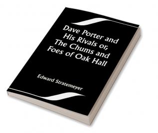 Dave Porter and His Rivals or The Chums and Foes of Oak Hall