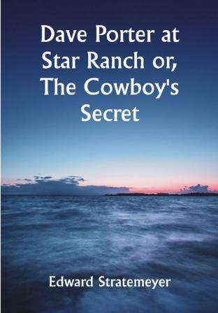 Dave Porter at Star Ranch Or The Cowboy's Secret