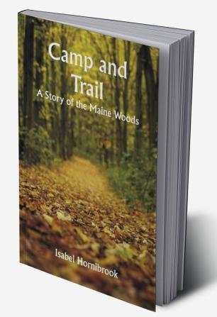 Camp and Trail; A Story of the Maine Woods